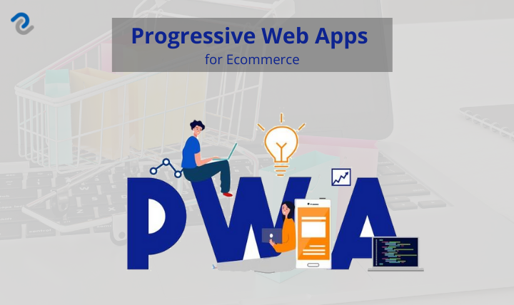 Progressive Web Apps for Ecommerce