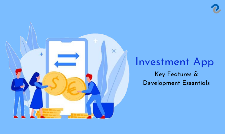 Investment App: Key Features and Development Essentials