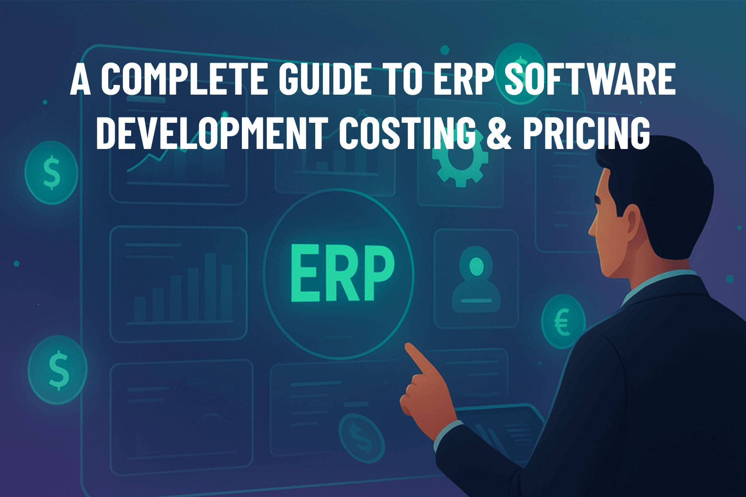 A Complete Guide to ERP Software Development Costing & Pricing